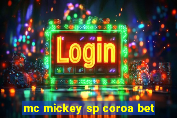 mc mickey sp coroa bet